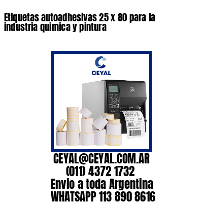 Etiquetas autoadhesivas 25 x 80 para la industria quimica y pintura