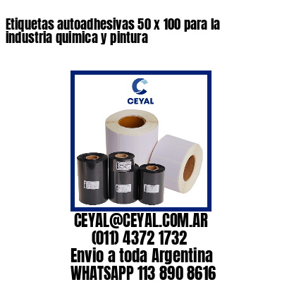 Etiquetas autoadhesivas 50 x 100 para la industria quimica y pintura