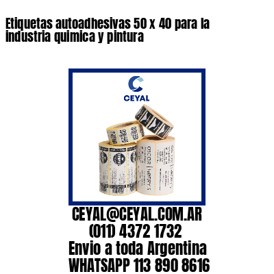 Etiquetas autoadhesivas 50 x 40 para la industria quimica y pintura