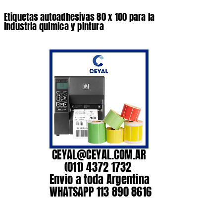 Etiquetas autoadhesivas 80 x 100 para la industria quimica y pintura