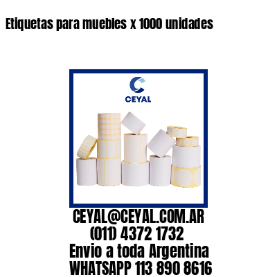 Etiquetas para muebles x 1000 unidades