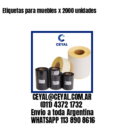 Etiquetas para muebles x 2000 unidades