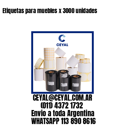 Etiquetas para muebles x 3000 unidades