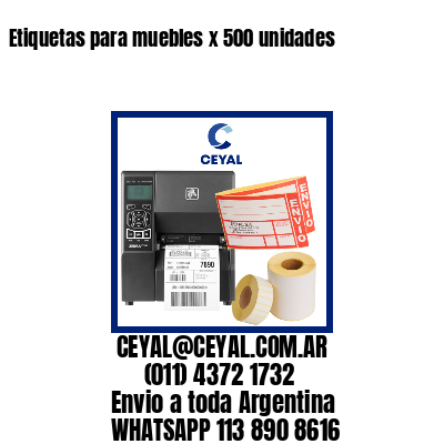 Etiquetas para muebles x 500 unidades