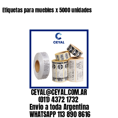 Etiquetas para muebles x 5000 unidades