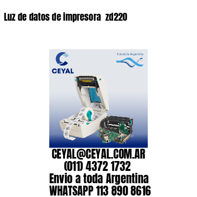 Luz de datos de impresora  zd220