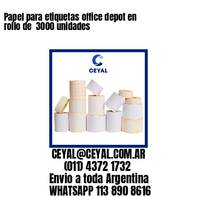 Papel para etiquetas office depot en rollo de  3000 unidades