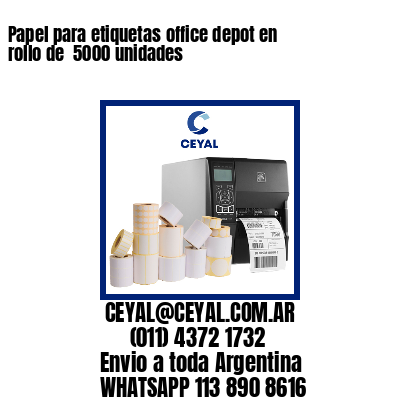 Papel para etiquetas office depot en rollo de  5000 unidades
