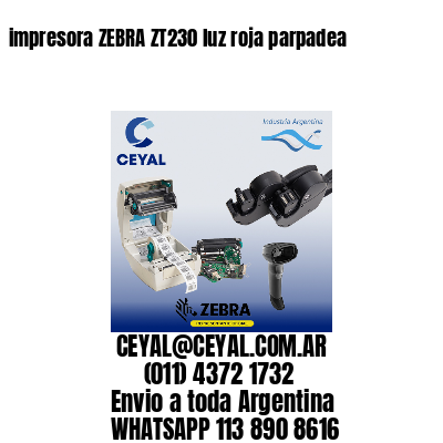 impresora ZEBRA ZT230 luz roja parpadea