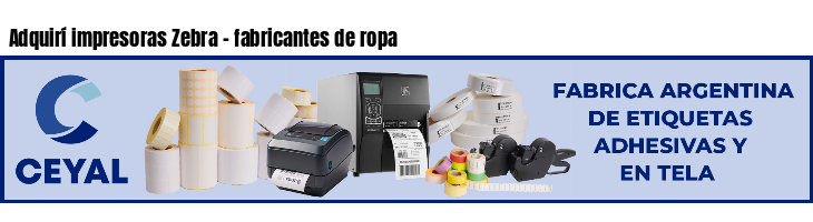 Adquirí impresoras Zebra - fabricantes de ropa