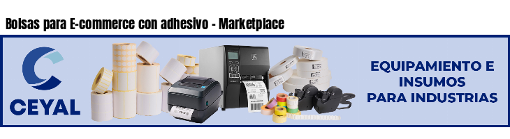 Bolsas para E-commerce con adhesivo - Marketplace