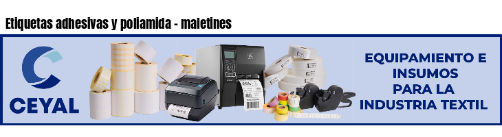 Etiquetas adhesivas y poliamida - maletines