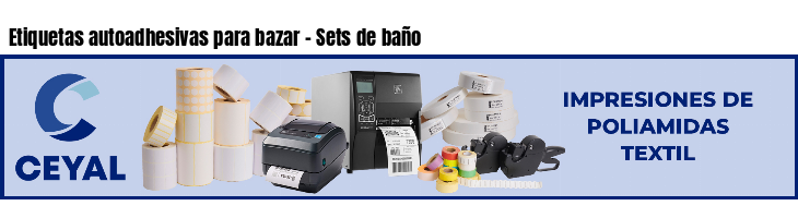 Etiquetas autoadhesivas para bazar - Sets de baño
