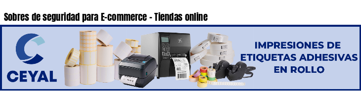 Sobres de seguridad para E-commerce - Tiendas online