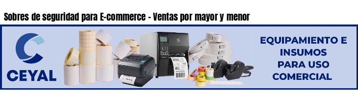 Sobres de seguridad para E-commerce - Ventas por mayor y menor