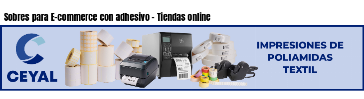 Sobres para E-commerce con adhesivo - Tiendas online