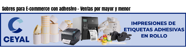Sobres para E-commerce con adhesivo - Ventas por mayor y menor
