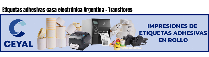 Etiquetas adhesivas casa electrónica Argentina - Transitores