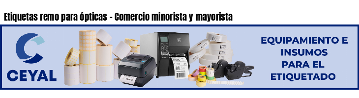 Etiquetas remo para ópticas - Comercio minorista y mayorista