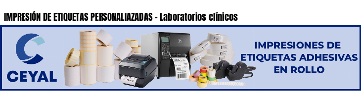 IMPRESIÓN DE ETIQUETAS PERSONALIAZADAS - Laboratorios clínicos