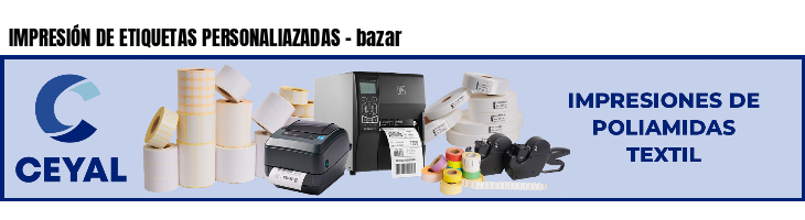 IMPRESIÓN DE ETIQUETAS PERSONALIAZADAS - bazar