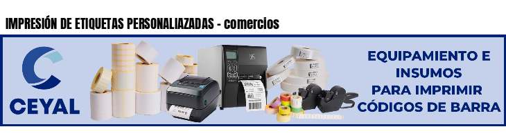 IMPRESIÓN DE ETIQUETAS PERSONALIAZADAS - comercios