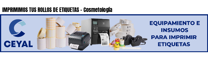 IMPRIMIMOS TUS ROLLOS DE ETIQUETAS - Cosmetología
