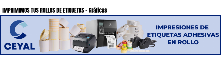 IMPRIMIMOS TUS ROLLOS DE ETIQUETAS - Gráficas