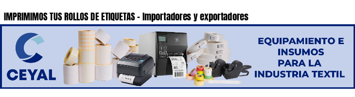 IMPRIMIMOS TUS ROLLOS DE ETIQUETAS - Importadores y exportadores