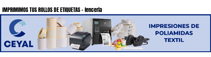 IMPRIMIMOS TUS ROLLOS DE ETIQUETAS - lenceria