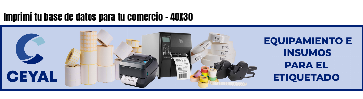 Imprimí tu base de datos para tu comercio - 40X30