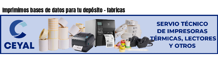 Imprimimos bases de datos para tu depósito - fabricas