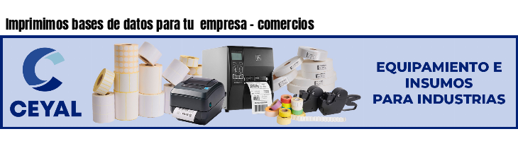Imprimimos bases de datos para tu  empresa - comercios