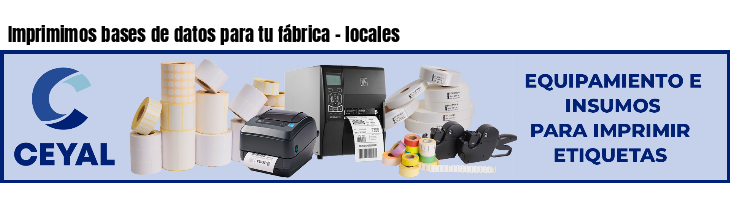 Imprimimos bases de datos para tu fábrica - locales