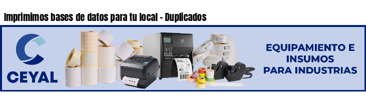 Imprimimos bases de datos para tu local - Duplicados