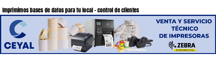 Imprimimos bases de datos para tu local - control de clientes
