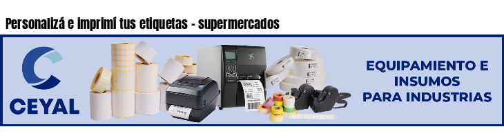 Personalizá e imprimí tus etiquetas - supermercados