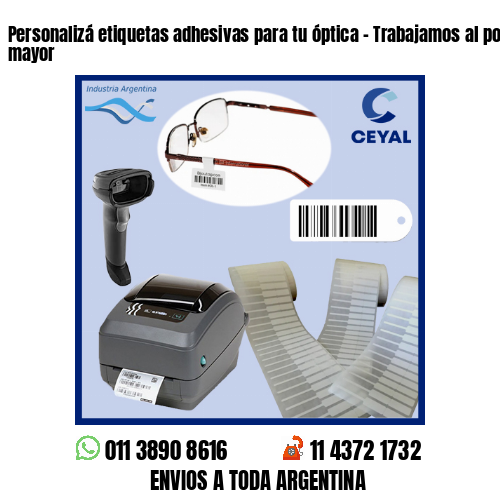 Personalizá etiquetas adhesivas para tu óptica – Trabajamos al por menor y mayor