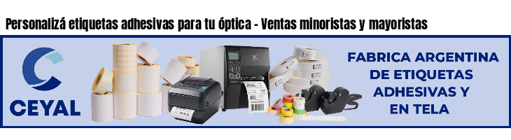 Personalizá etiquetas adhesivas para tu óptica - Ventas minoristas y mayoristas
