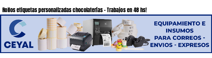 Rollos etiquetas personalizadas chocolaterías - Trabajos en 48 hs!