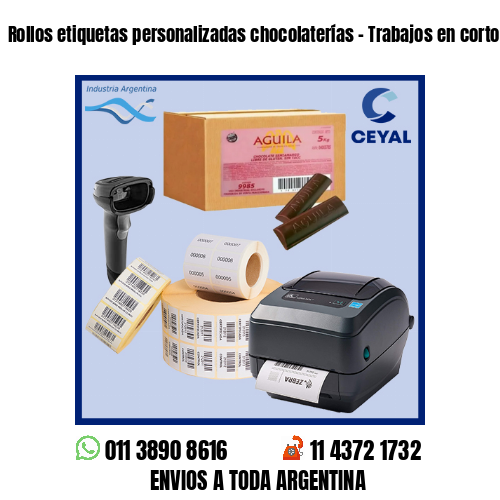 Rollos etiquetas personalizadas chocolaterías – Trabajos en cortos plazos!