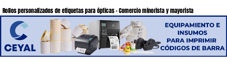 Rollos personalizados de etiquetas para ópticas - Comercio minorista y mayorista