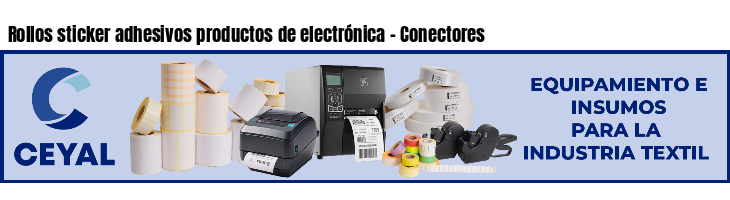 Rollos sticker adhesivos productos de electrónica - Conectores
