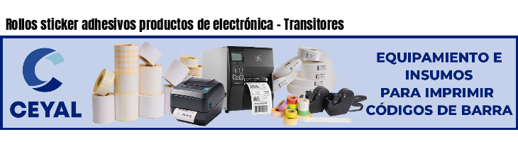 Rollos sticker adhesivos productos de electrónica - Transitores