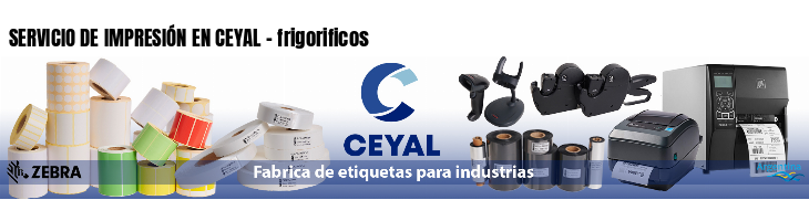 SERVICIO DE IMPRESIÓN EN CEYAL - frigorificos