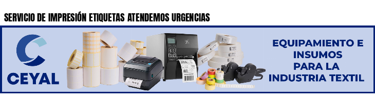 SERVICIO DE IMPRESIÓN ETIQUETAS ATENDEMOS URGENCIAS 