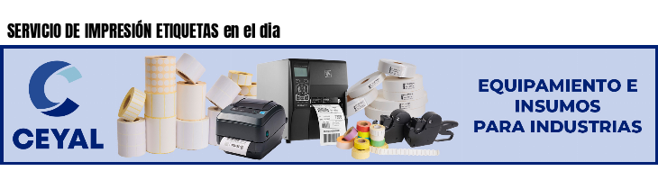 SERVICIO DE IMPRESIÓN ETIQUETAS en el dia 