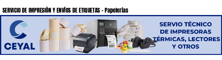 SERVICIO DE IMPRESIÒN Y ENVÍOS DE ETIQUETAS - Papelerías