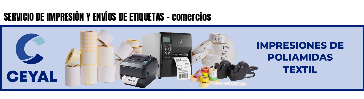 SERVICIO DE IMPRESIÒN Y ENVÍOS DE ETIQUETAS - comercios