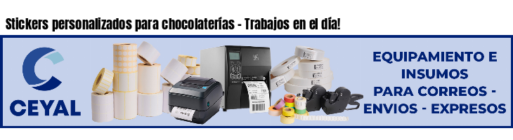 Stickers personalizados para chocolaterías - Trabajos en el día!